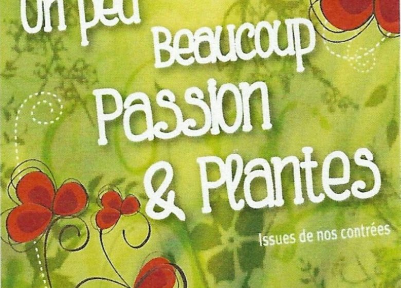 Un peu, beaucoup, passion & plantes